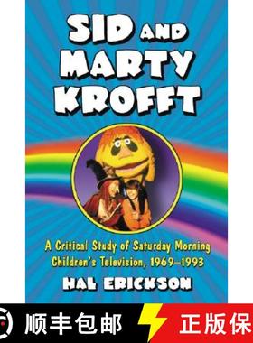 【3-4周达】Sid and Marty Krofft : A Critical Study of Saturday Morning Children's Television, 1969-1993 [9780786430932]