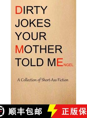 【3-4周达】Dirty Jokes Your Mother Told Me: A Collection of Short-Ass Fiction [9780615592923]