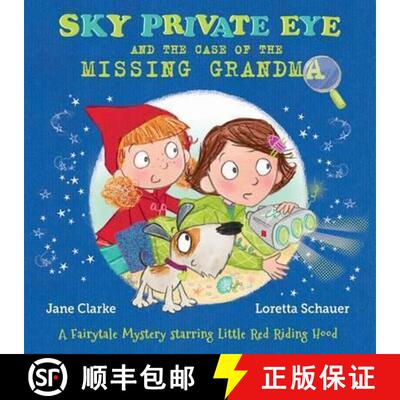 【3-4周达】Sky Private Eye and the Case of the Missing Grandma: A Fairytale Mystery Starring Little R... [9780993553707]