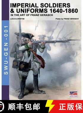 【3-4周达】Imperial soldiers & uniforms 1640-1860: In the art of Franz Gerasch [9788893270960]