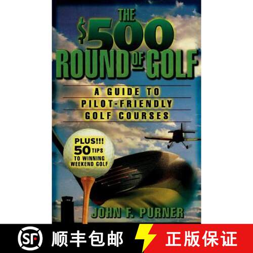 【3-4周达】The $500 Round of Golf: A Guide to Pilot-Friendly Golf Courses [9780071409735]