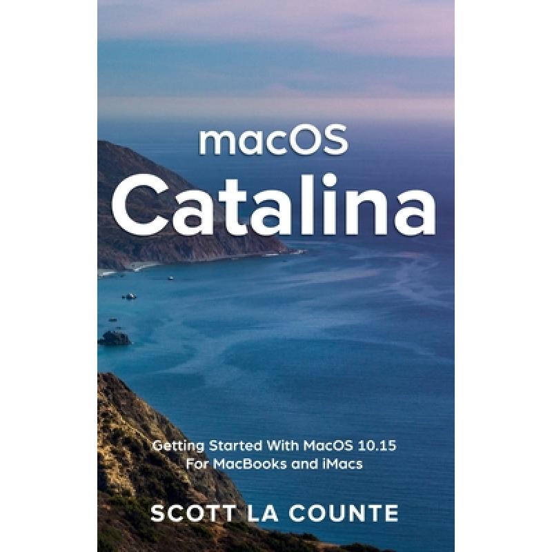 【4周达】MacOS Catalina: Getting Started with MacOS 10.15 for MacBooks and iMacs[9781629178752]-封面