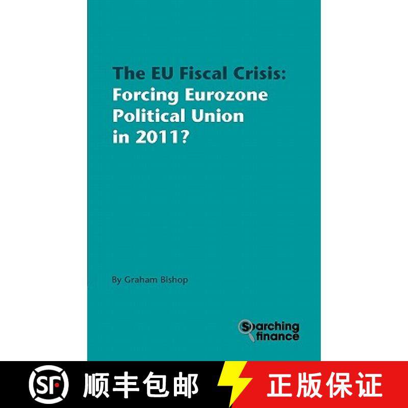 【3-4周达】The Eu Fiscal Crisis: Forcing Eurozone Political Union in 2011? [9781907720147]