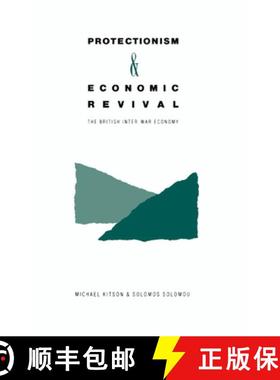 【3-4周达】Protectionism and Economic Revival: The British Inter-War Economy [9780521382670]