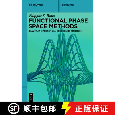 【3-4周达】Functional Phase Space Methods: Quantum Optics in All Degrees of Freedom [9783111445311]