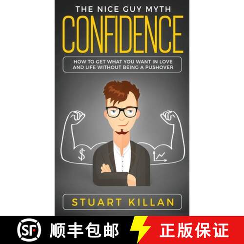 【3-4周达】Confidence : The Nice Guy Myth - How to Get What You Want in Love and Life without Being a... [9781913470135]