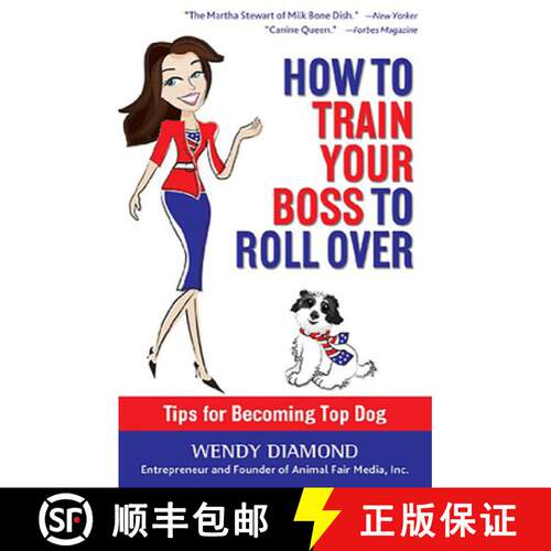 预订 精装 How to Train Your Boss to Roll Over: Tips to Becoming a Top Dog [9780988247673]