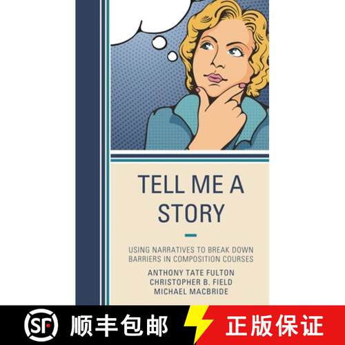 【3-4周达】Tell Me a Story : Using Narratives to Break Down Barriers in Composition Courses [9781475828795]