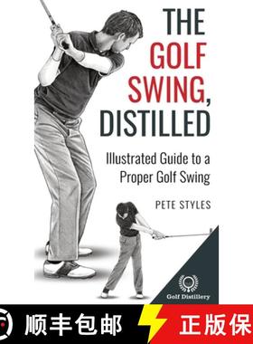 预订 The Golf Swing, Distilled: Illustrated Guide to a Proper Golf Swing [9781777418373]