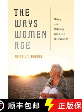 【3-4周达】Ways Women Age, The: Using and Refusing Cosmetic Intervention [9780814724101]