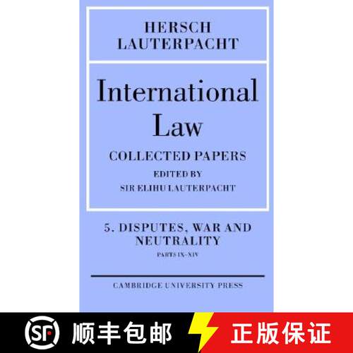 【3-4周达】精装 International Law: Volume 5 , Disputes, War and Neutrality, Parts IX-XIV: Being the C... [9780521830683]