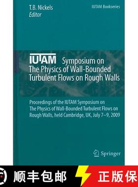 【3-4周达】IUTAM Symposium on The Physics of Wall-Bounded Turbulent Flows on Rough Walls: Proceedings... [9789048196302]
