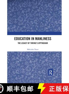 【3-4周达】Education in Manliness : The Legacy of Thring's Uppingham [9780367487720]