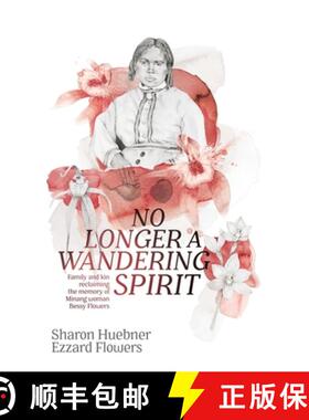 【3-4周达】No Longer A Wandering Spirit: Family and kin reclaiming the memory of Minang woman Bessy F... [9781760802226]