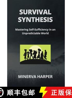 【3-4周达】SURVIVAL SYNTHESIS: Mastering Self-Sufficiency in an  Unpredictable World [9798869147615]