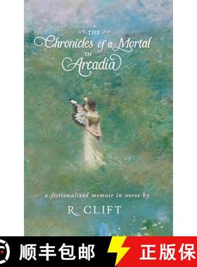 【3-4周达】The Chronicles of a Mortal in Arcadia: a fictionalized memoir in verse [9781960045041]