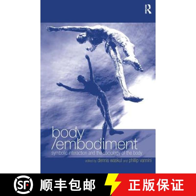 【3-4周达】Body/Embodiment: Symbolic Interaction and the Sociology of the Body [9780754647263]