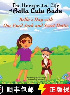 预订 The Unexpected Life of Bella Lulu Badu: Bella's Day with One-Eyed Jack and Sweet Dottie [9798986476902]