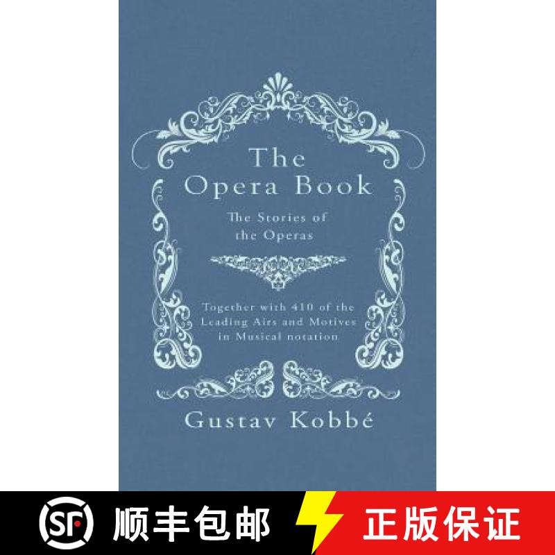 【2-3周达】The Opera Book - The Stories of the Operas, Together with 410 of the Leading Airs and Moti... [9781528705899]