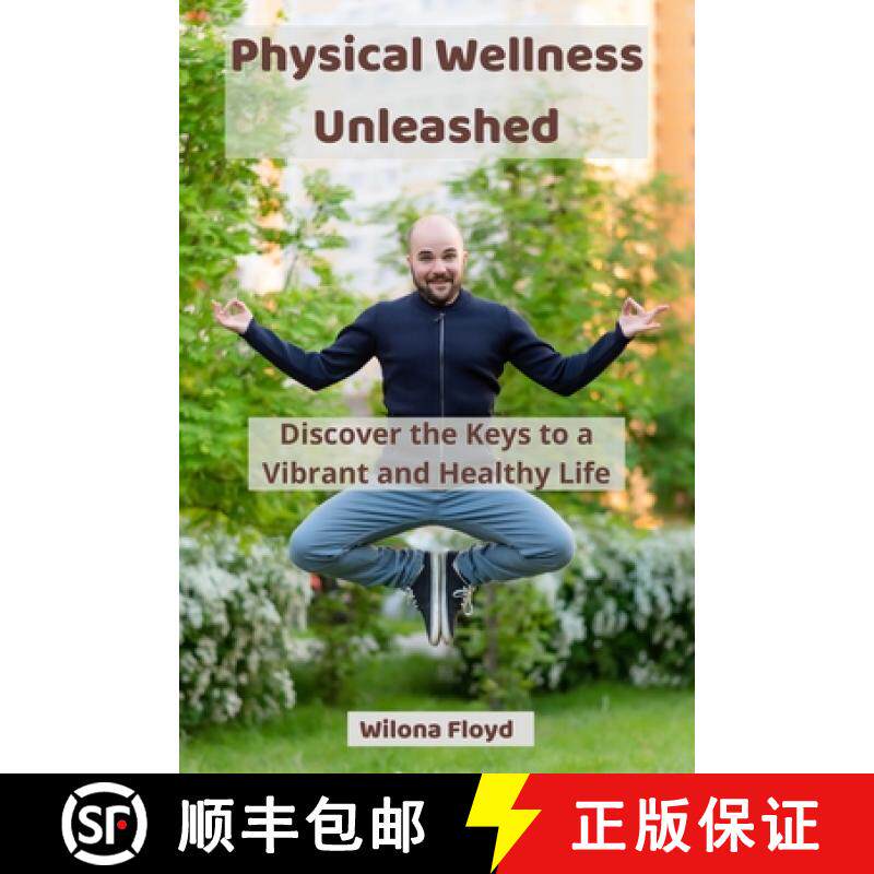 【3-4周达】Physical Wellness Unleashed: Discover the Keys to a Vibrant and Healthy Life [9798330351374]