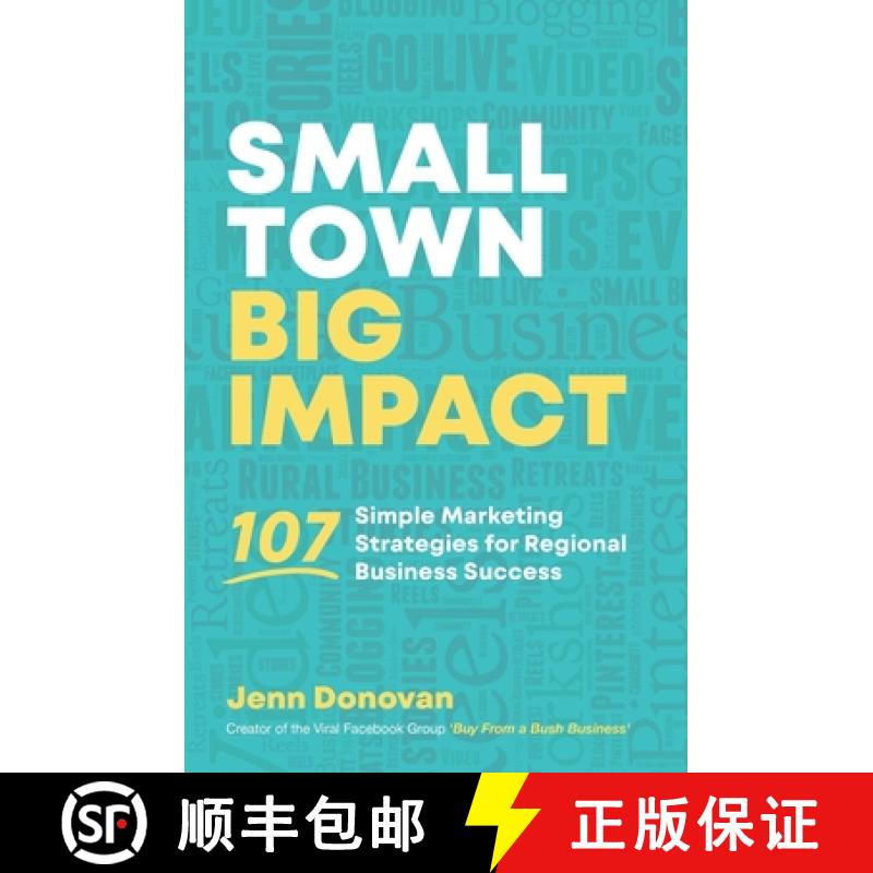 【3-4周达】Small Town Big Impact: 107 simple marketing strategies for regional business success [9781923007635]