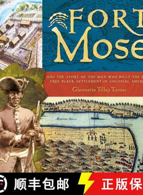 预订 Fort Mose: And the Story of the Man Who Built the First Free Black Settlement in Colonial America [9780810940567]