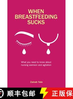 【3-4周达】When Breastfeeding Sucks: What You Need to Know about Nursing Aversion and Agitation [9781780666853]