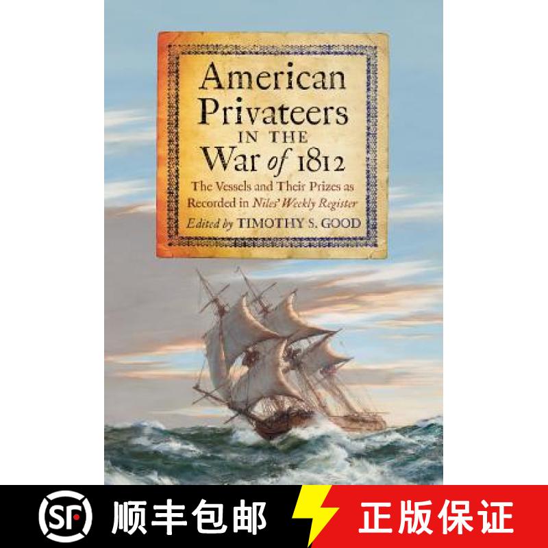 【2-3周达】American Privateers in the War of 1812 : The Vessels and Their Prizes as Recorded in Niles... [9780786466955]