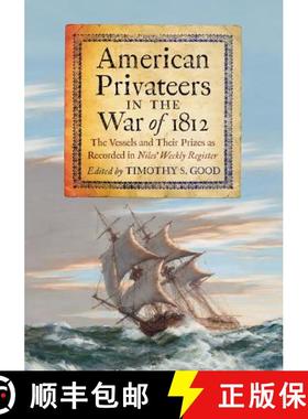 【3-4周达】American Privateers in the War of 1812 : The Vessels and Their Prizes as Recorded in Niles... [9780786466955]