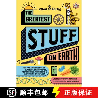 精装 Greatest Stuff on Earth: The amazing science of sunlight, smartphones, microphones, mushrooms & ... [9781804661413]