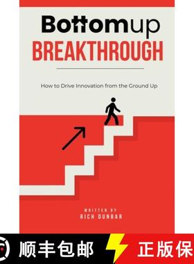 预订 Bottomup Breakthrough : How to Drive Innovation from the Ground Up [9781069443106]