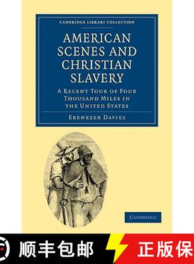【3-4周达】American Scenes and Christian Slavery: A Recent Tour of Four Thousand Miles in the United ... [9781108003872]