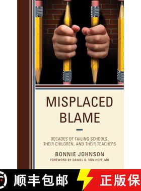 预订 Misplaced Blame : Decades of Failing Schools, Their Children, and Their Teachers [9781475852288]