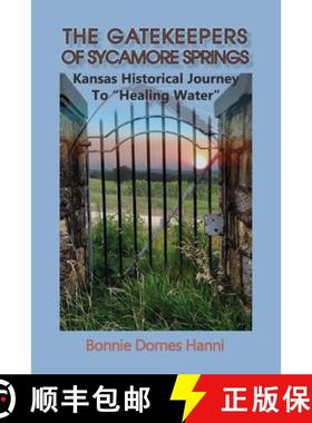 预订 The Gatekeepers of Sycamore Springs: Kansas Historical Journey To Healing Water [9781960462343]
