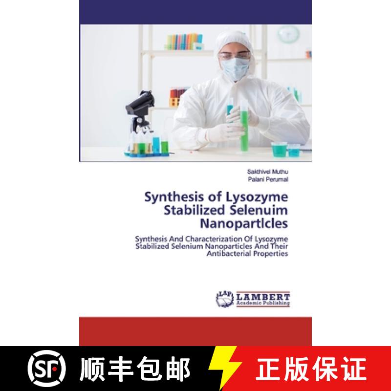 预订 Synthesis of Lysozyme Stabilized Selenuim Nanopartlcles [9786202525008]