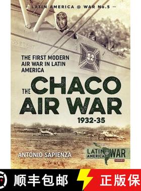 【3-4周达】The Chaco Air War 1932-35: The First Modern Air War in Latin America [9781911512967]