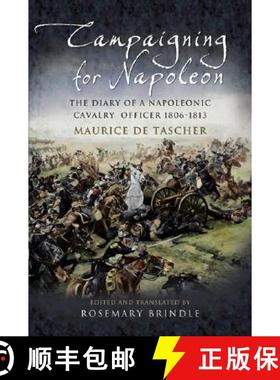 【3-4周达】Campaigning for Napoleon: The Diary of a Napoleonic Cavalry Officer (1806 -1813) [9781844154579]