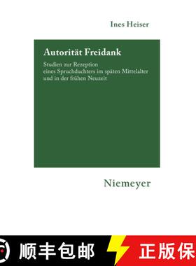 预订 Autoritat Freidank: Studien Zur Rezeption Eines Spruchdichters Im Spaten Mittelalter Und in Der ... [9783484151109]