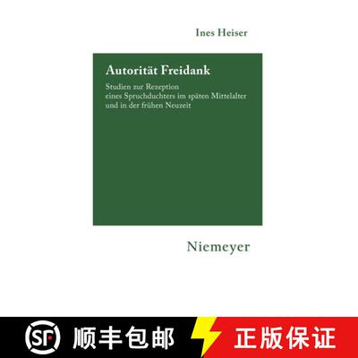 【3-4周达】Autorität Freidank: Studien Zur Rezeption Eines Spruchdichters Im Späten Mittelalter Und... [9783484151109]