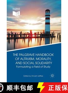 【3-4周达】The Palgrave Handbook of Altruism, Morality, and Social Solidarity : Formulating a Field o... [9781349483112]