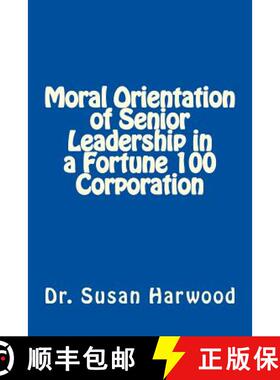 【3-4周达】Moral Orientation in Senior Leadership of a Fortune 100 Corporation [9780988250819]