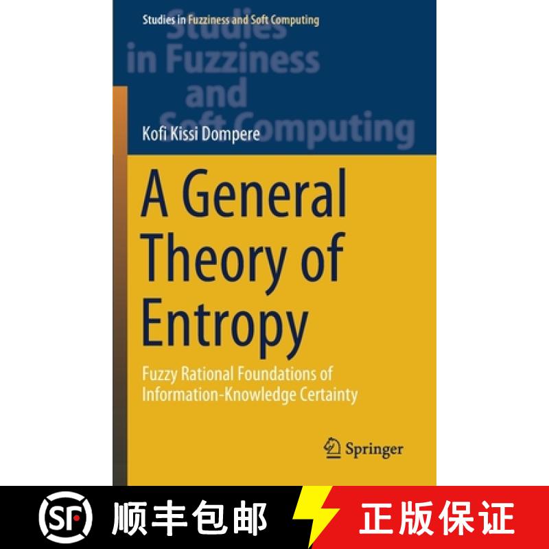 【3-4周达】A General Theory of Entropy : Fuzzy Rational Foundations of Information-Knowledge Certainty [9783030181611]