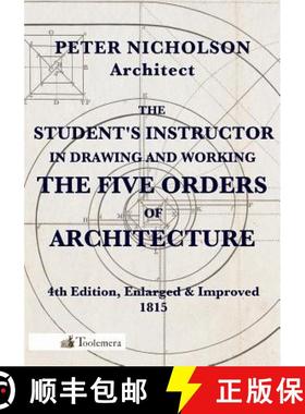 预订 The Student's Instructor in Drawing and Working the Five Orders of Architecture [9780989747721]