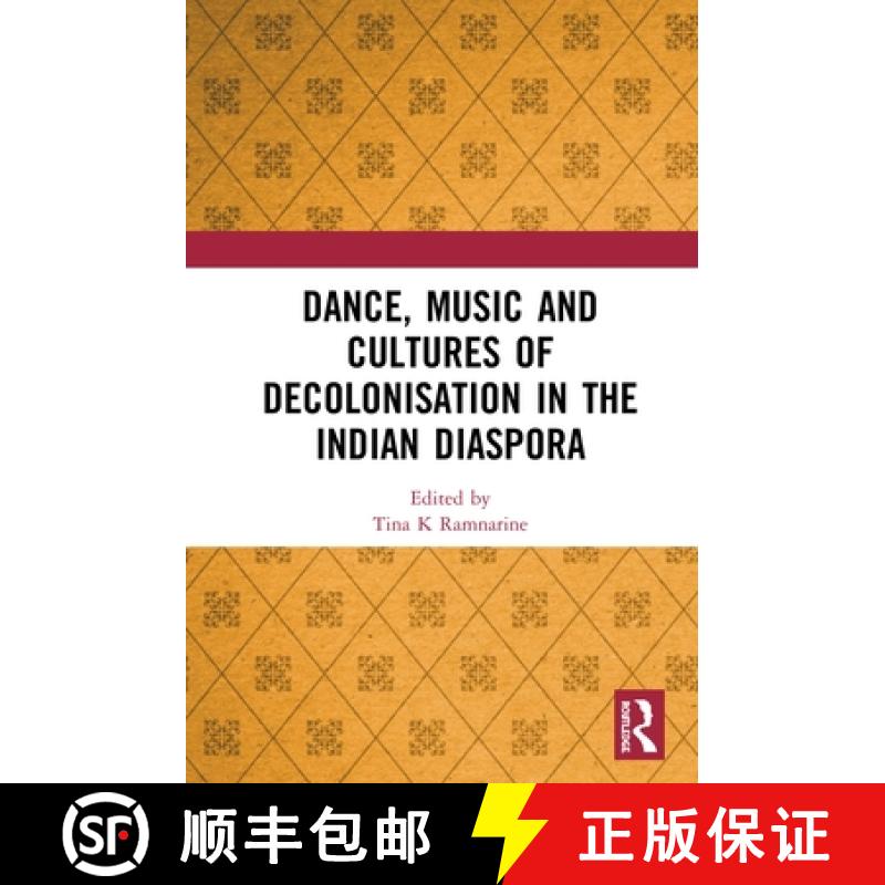 【3-4周达】Dance, Music and Cultures of Decolonisation in the Indian Diaspora [9780367819750]