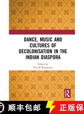 【3-4周达】Dance, Music and Cultures of Decolonisation in the Indian Diaspora [9780367819750]