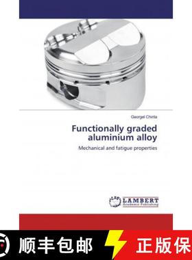 预订 Functionally graded aluminium alloy [9786135821420]