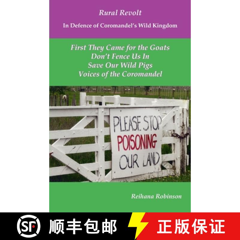 预订 Rural Revolt In Defence of Coromandel's Wild Kingdom: First They Came for the Goats, Don't Fence... [9781945473975]