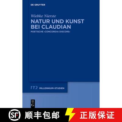 【3-4周达】Natur Und Kunst Bei Claudian: Poetische ＞Concordia Discors [9783110994889]