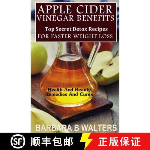 【3-4周达】Apple Cider Vinegar Benefits: Top Secret Detox Recipes To Cleanse And Detox For Faster Wei... [9781495480423]