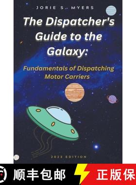 【3-4周达】The Dispatcher's Guide to the Galaxy: Fundamentals of Dispatching Motor Carriers [9798215529225]